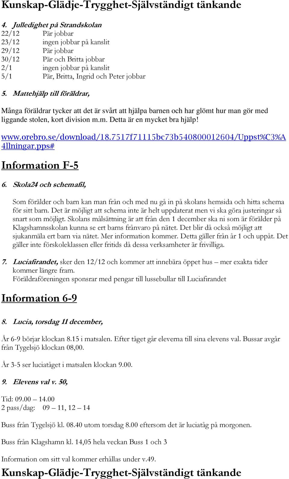 se/download/18.7517f71115bc73b540800012604/uppst%c3%a 4llningar.pps# Information F-5 6.