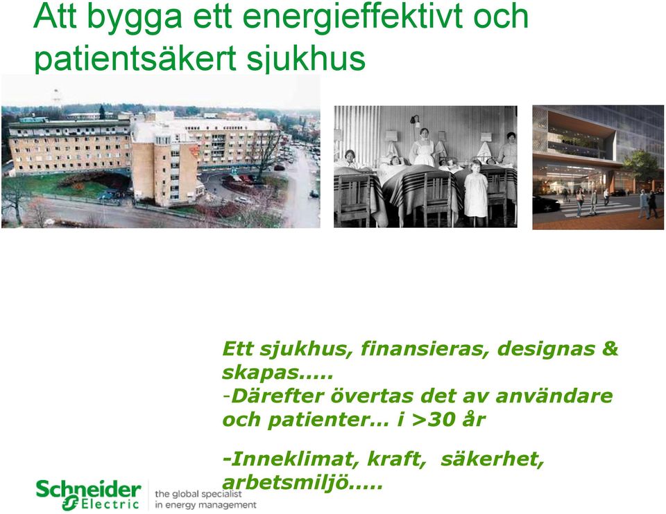 .. -Därefter övertas det av användare och patienter