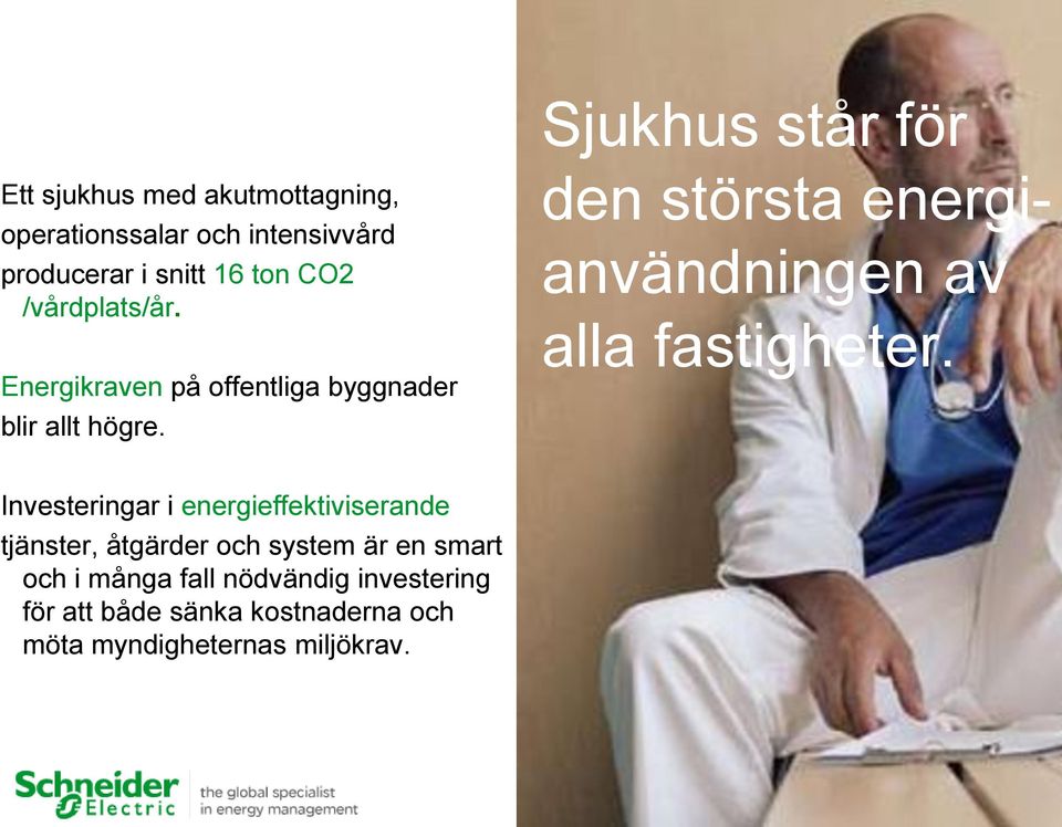 den största energianvändningen av alla fastigheter.