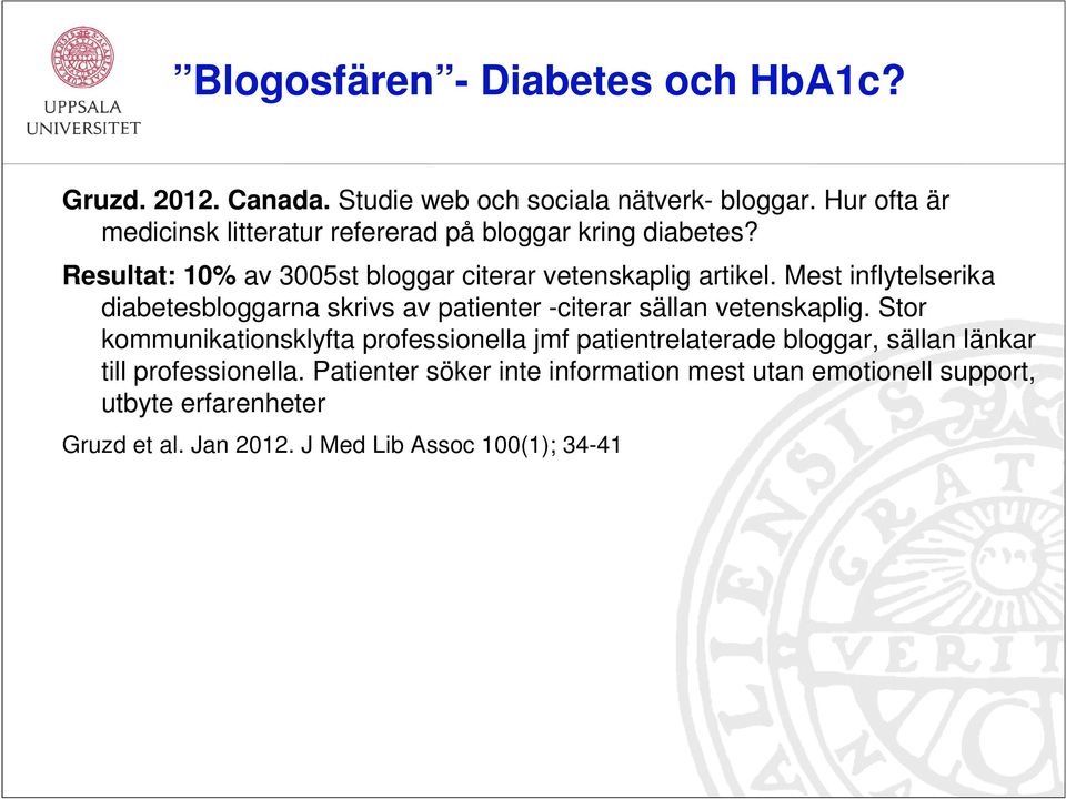 Mest inflytelserika diabetesbloggarna skrivs av patienter -citerar sällan vetenskaplig.