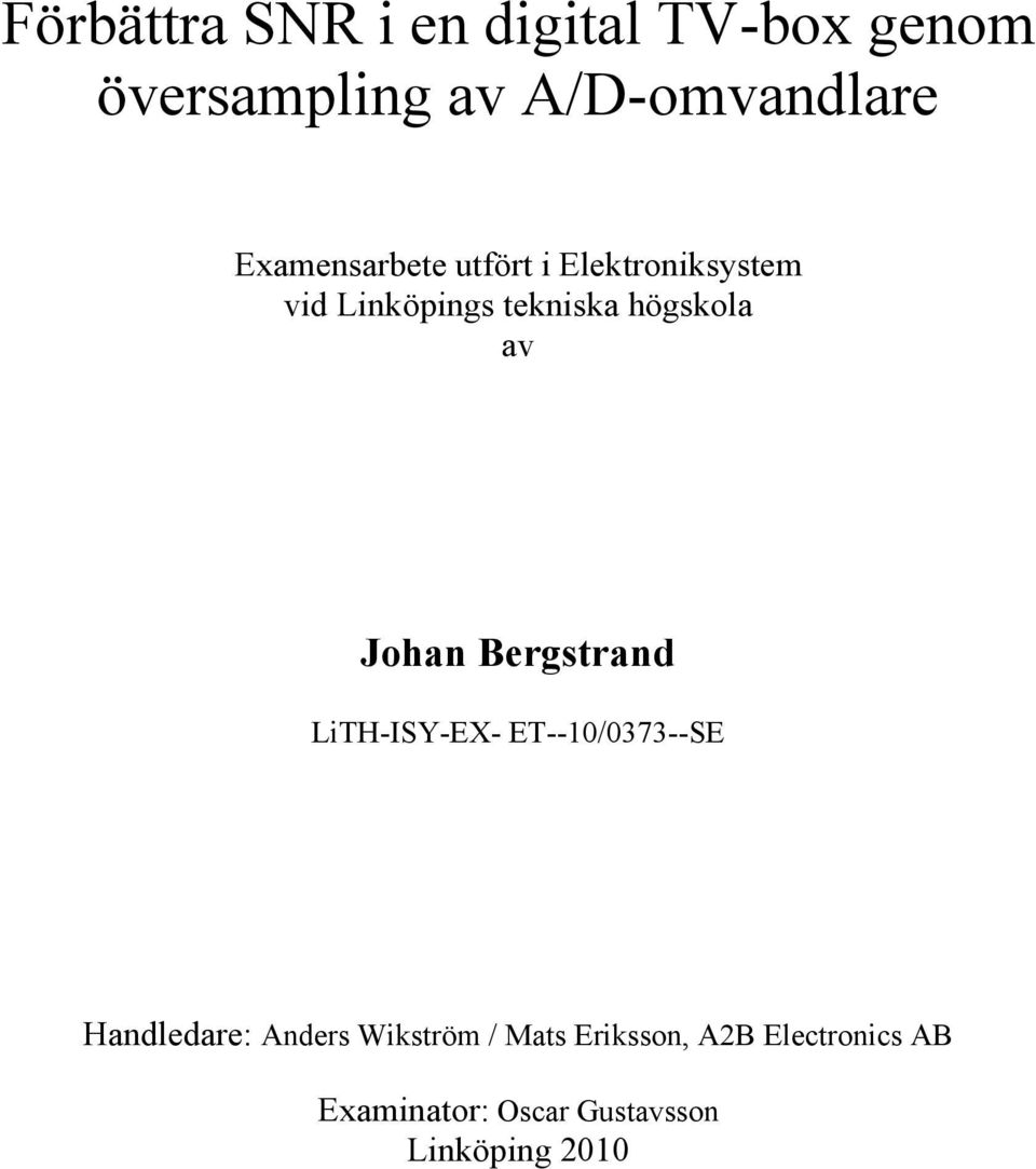 av Johan Bergstrand LiTH-ISY-EX- ET--10/0373--SE Handledare: Anders