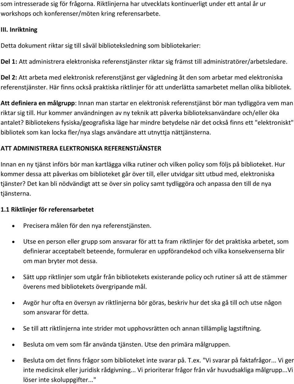 Del 2: Att arbeta med elektrnisk referenstjänst ger vägledning åt den sm arbetar med elektrniska referenstjänster.