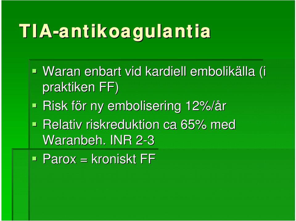 ny embolisering 12%/år Relativ riskreduktion