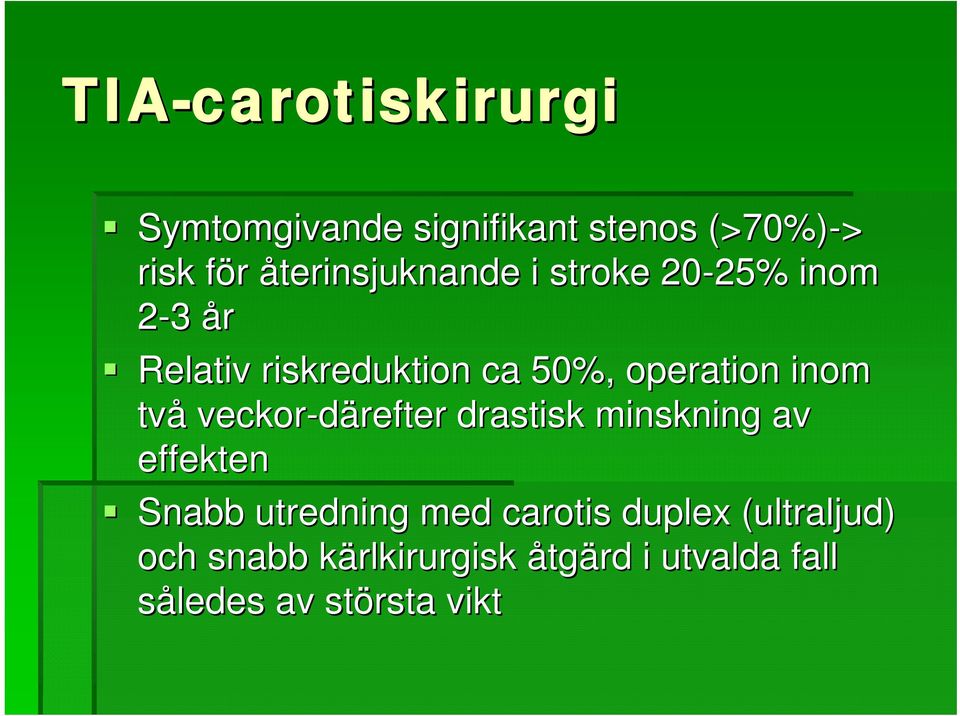 operation inom två veckor-därefter refter drastisk minskning av effekten Snabb