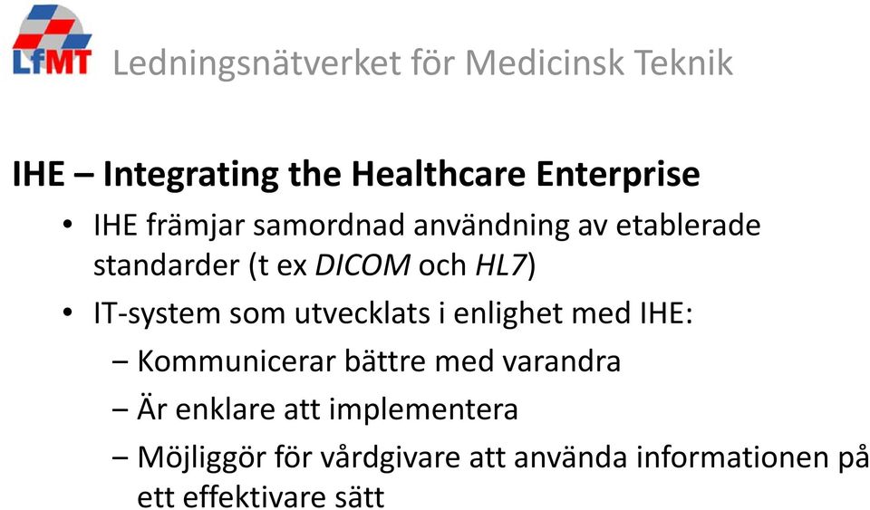enlighet med IHE: Kommunicerar bättre med varandra Är enklare att