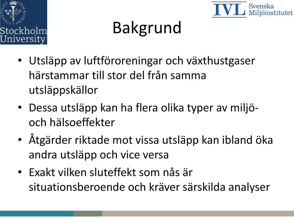 hälsoeffekter Åtgärder riktade mot vissa utsläpp kan ibland öka andra utsläpp och