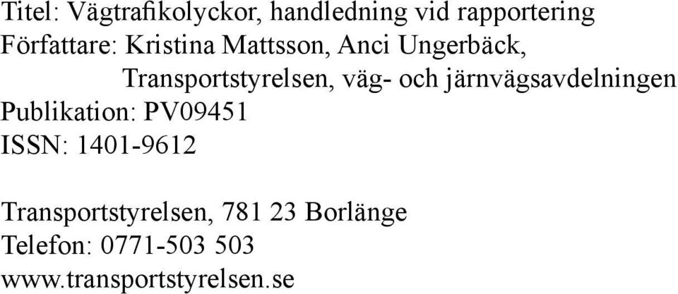 järnvägsavdelningen Publikation: PV09451 ISSN: 1401-9612