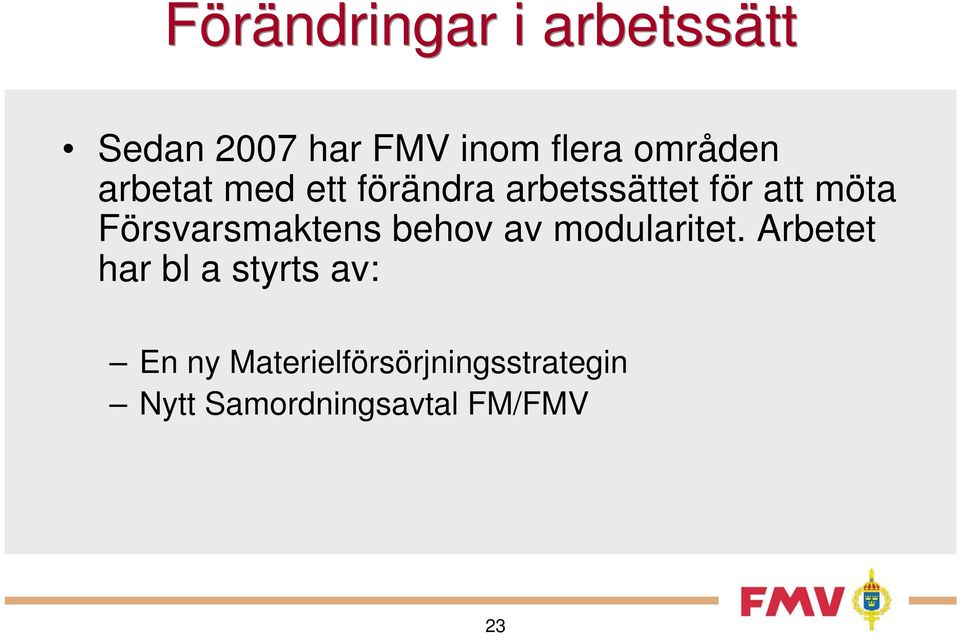 Försvarsmaktens behov av modularitet.