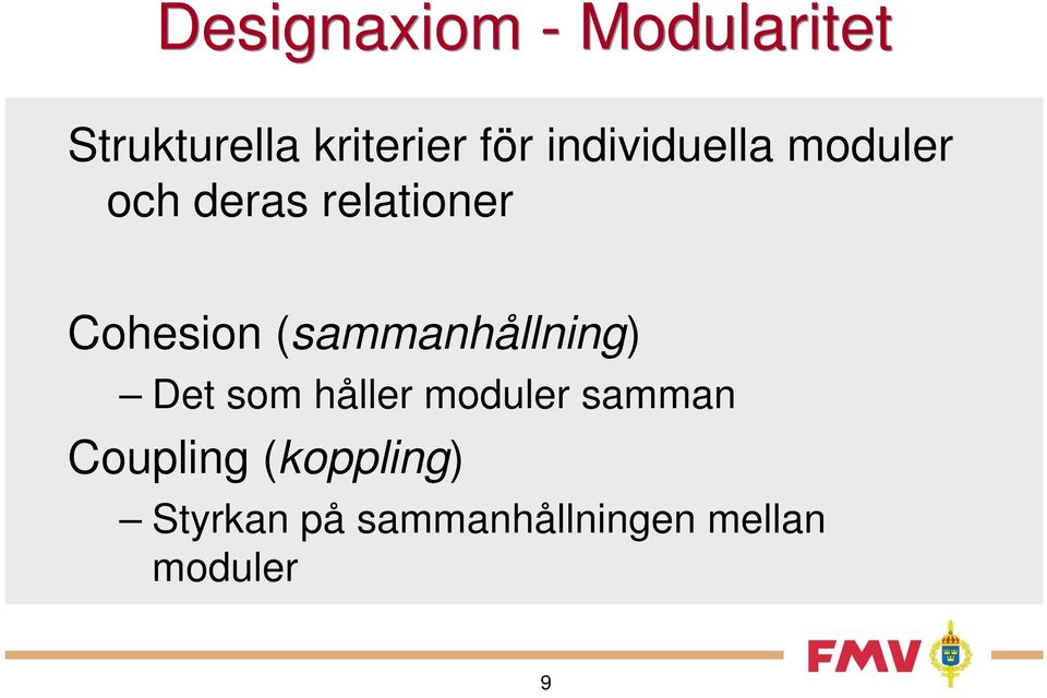 (sammanhållning) Det som håller moduler samman