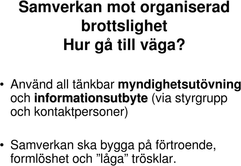 informationsutbyte (via styrgrupp och kontaktpersoner)