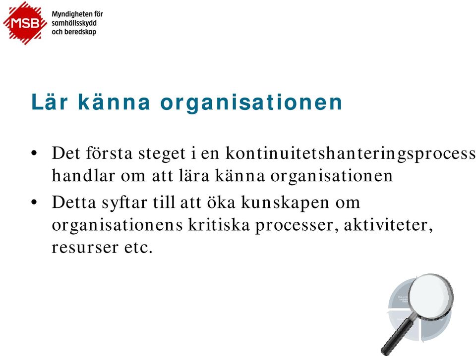 syftar till att öka kunskapen om organisationens kritiska processer, aktiviteter,