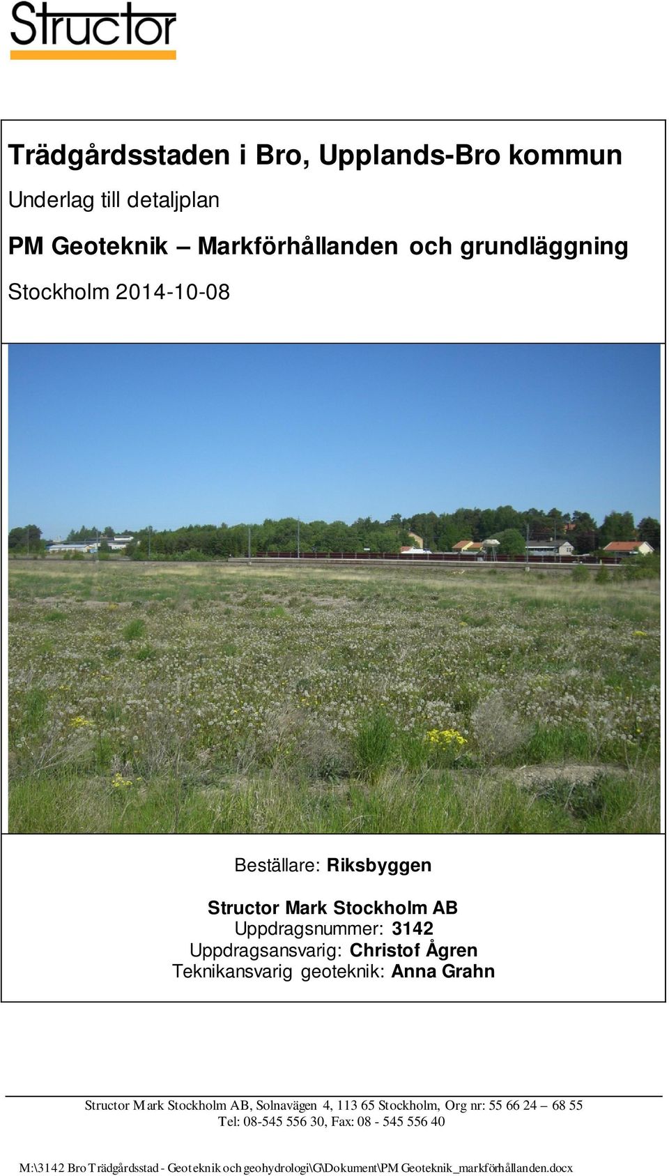 65 Stockholm, Org nr: 55 66 24 68 55 Tel: 08-545 556 30, Fax: 08-545 556 40 M:\3142 Bro