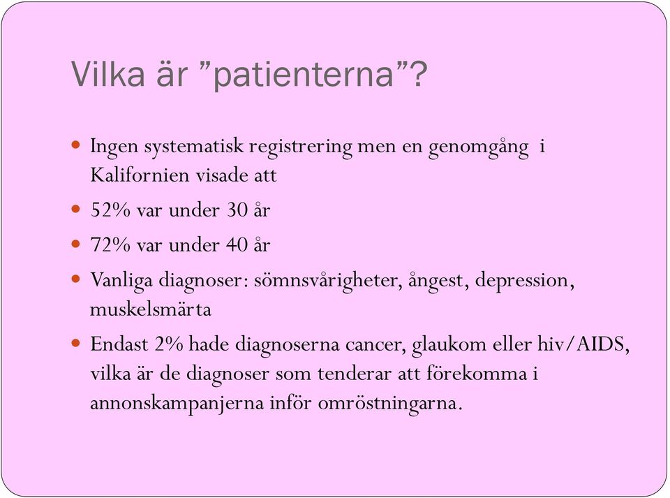 30 år 72% var under 40 år Vanliga diagnoser: sömnsvårigheter, ångest, depression,