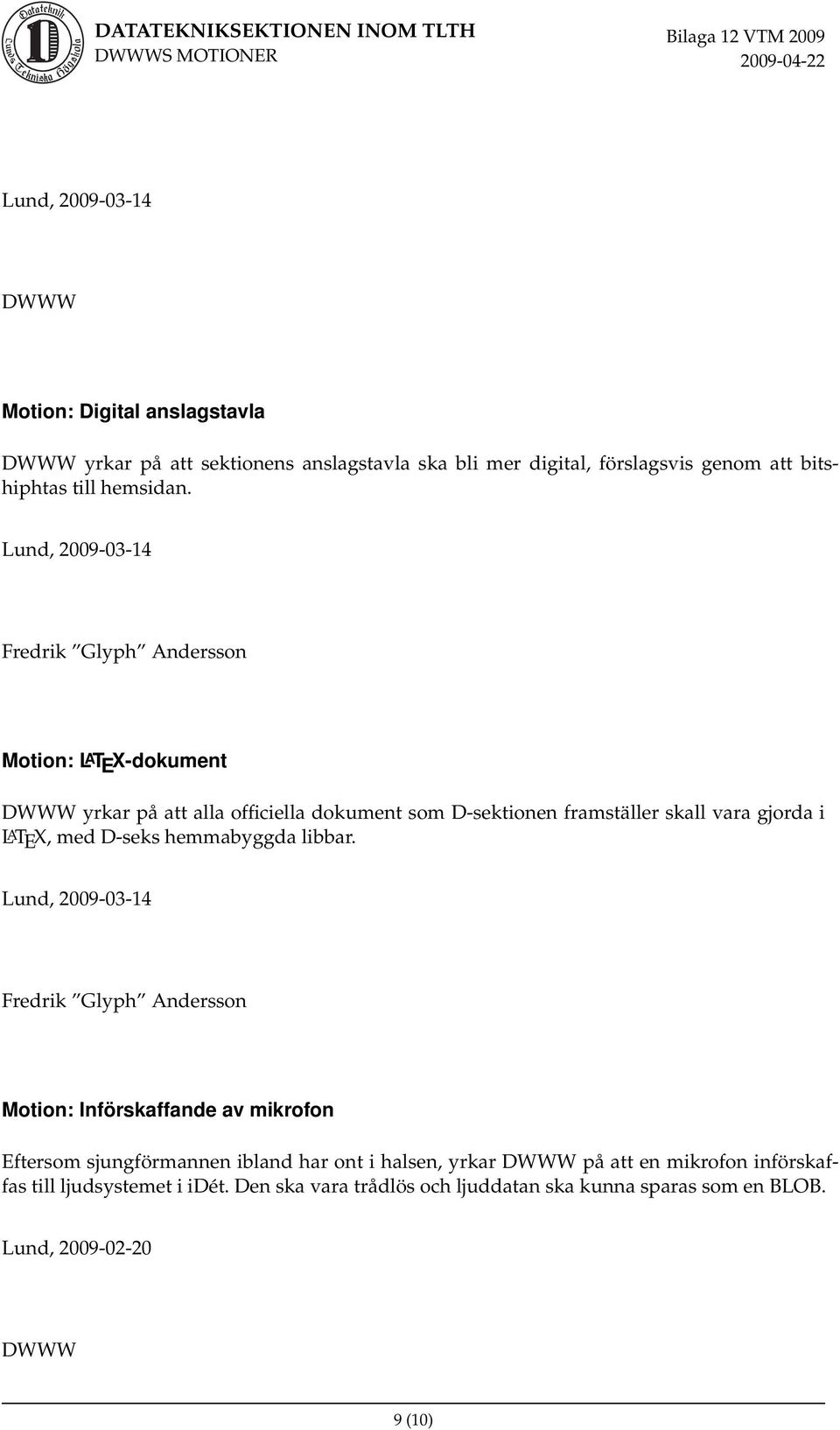 Fredrik Glyph Andersson Motion: LAT E X-dokument yrkar på att alla officiella dokument som D-sektionen framställer skall vara gjorda i L A
