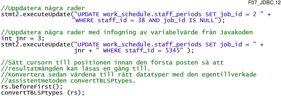 jnr = 3; stmt2.executeupdate("update work_schedule.