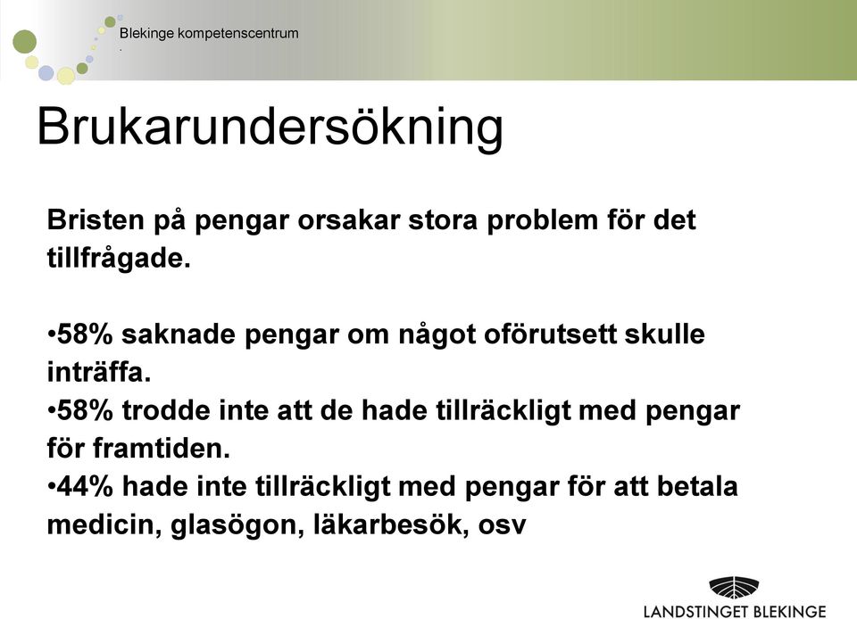 trodde inte att de hade tillräckligt med pengar för framtiden 44% hade