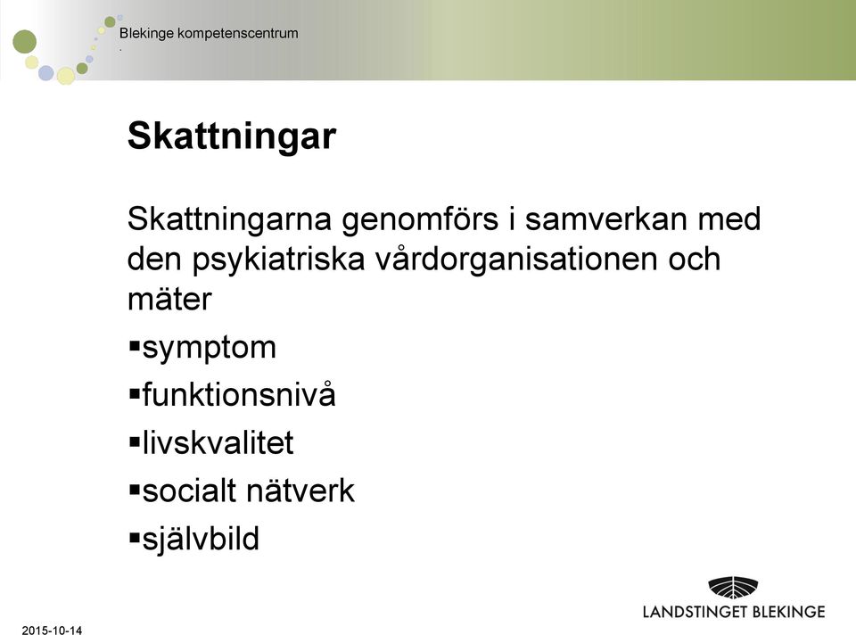 vårdorganisationen och mäter symptom