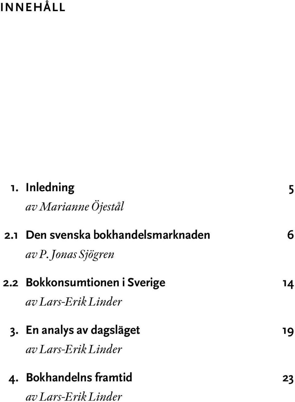 2 Bokkonsumtionen i Sverige 14 av Lars-Erik Linder 3.