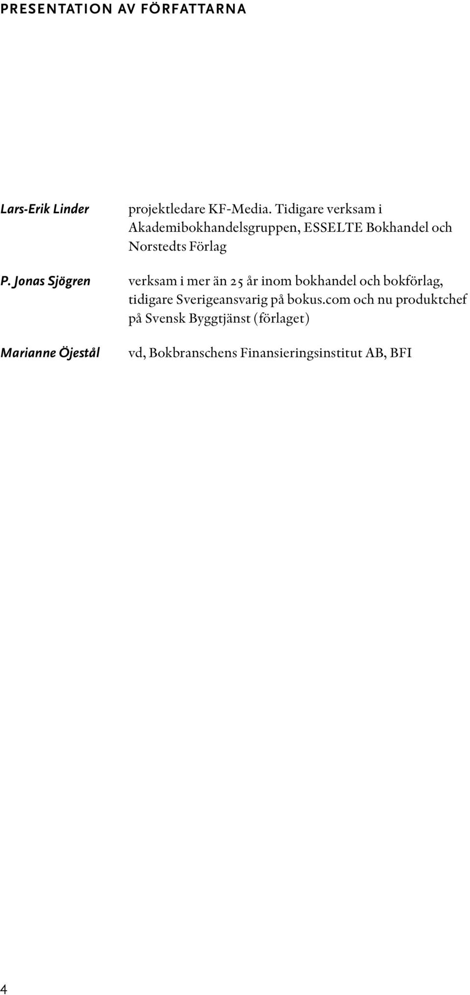 Jonas Sjögren verksam i mer än 25 år inom bokhandel och bokförlag, tidigare Sverigeansvarig på