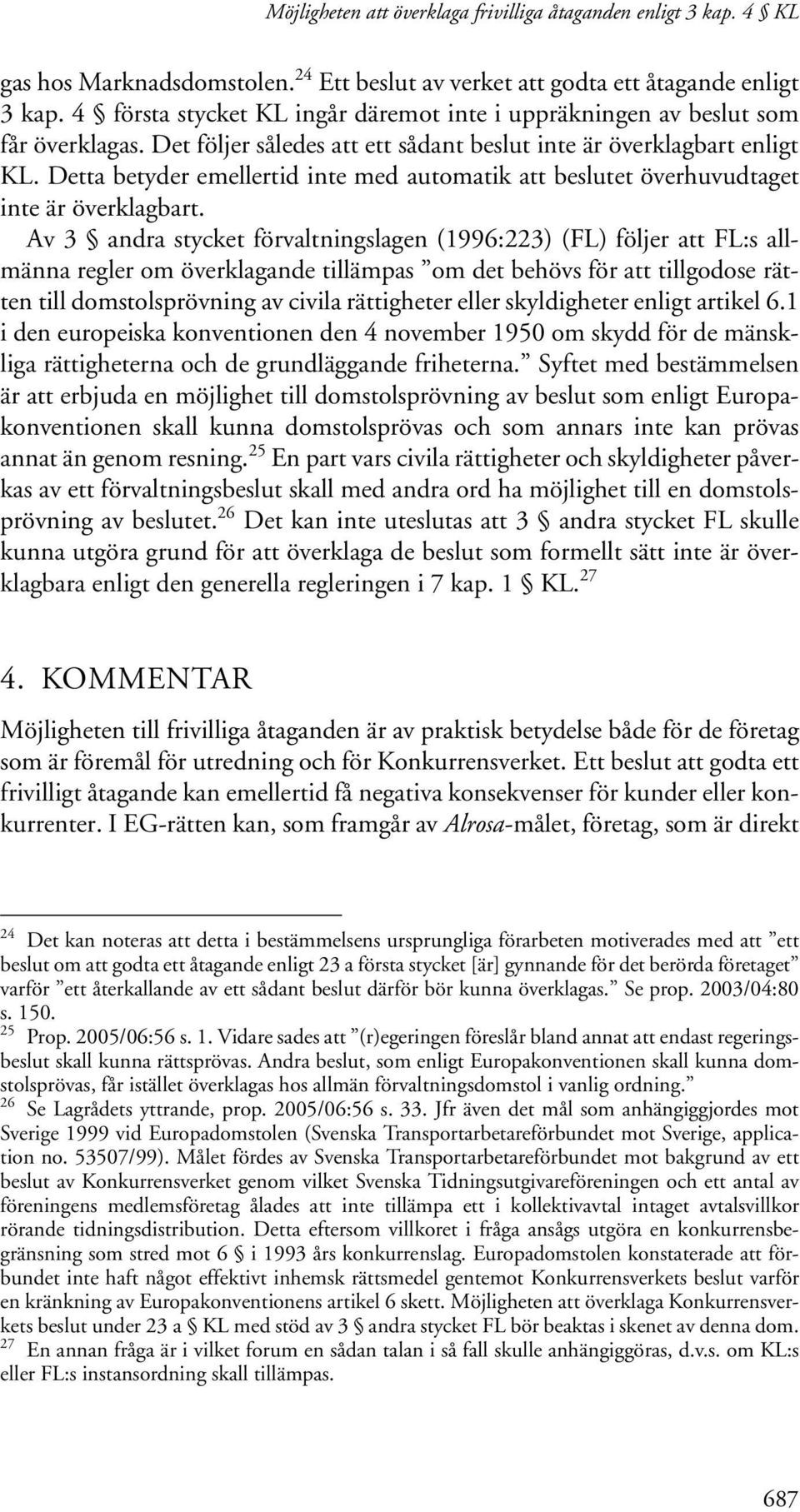 Detta betyder emellertid inte med automatik att beslutet överhuvudtaget inte är överklagbart.