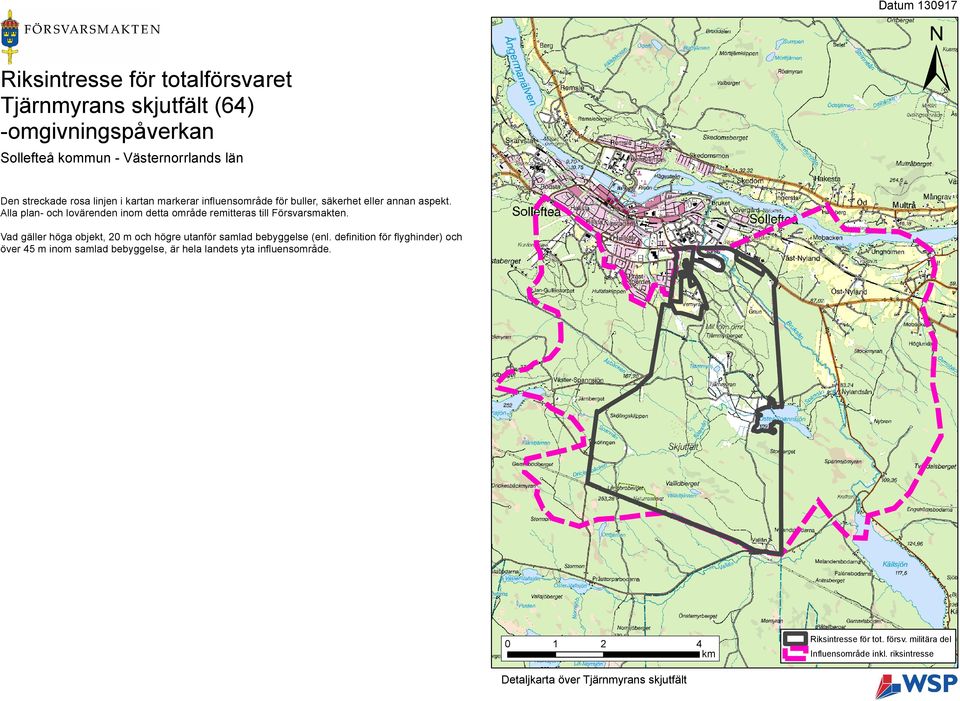 Alla plan- och lovärenden inom detta område remitteras till Försvarsmakten. Vad gäller höga objekt, 20 m och högre utanför samlad bebyggelse (enl.