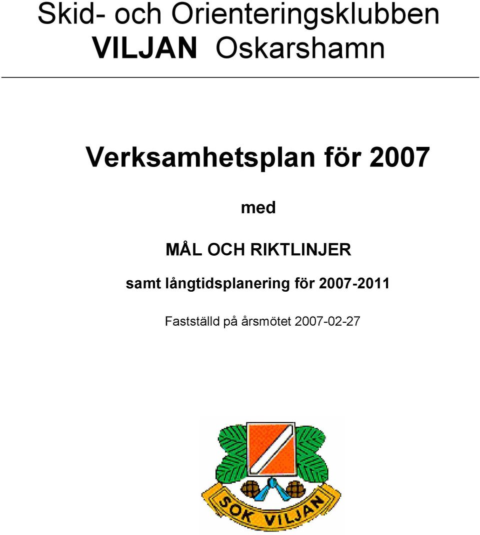 MÅL OCH RIKTLINJER samt långtidsplanering