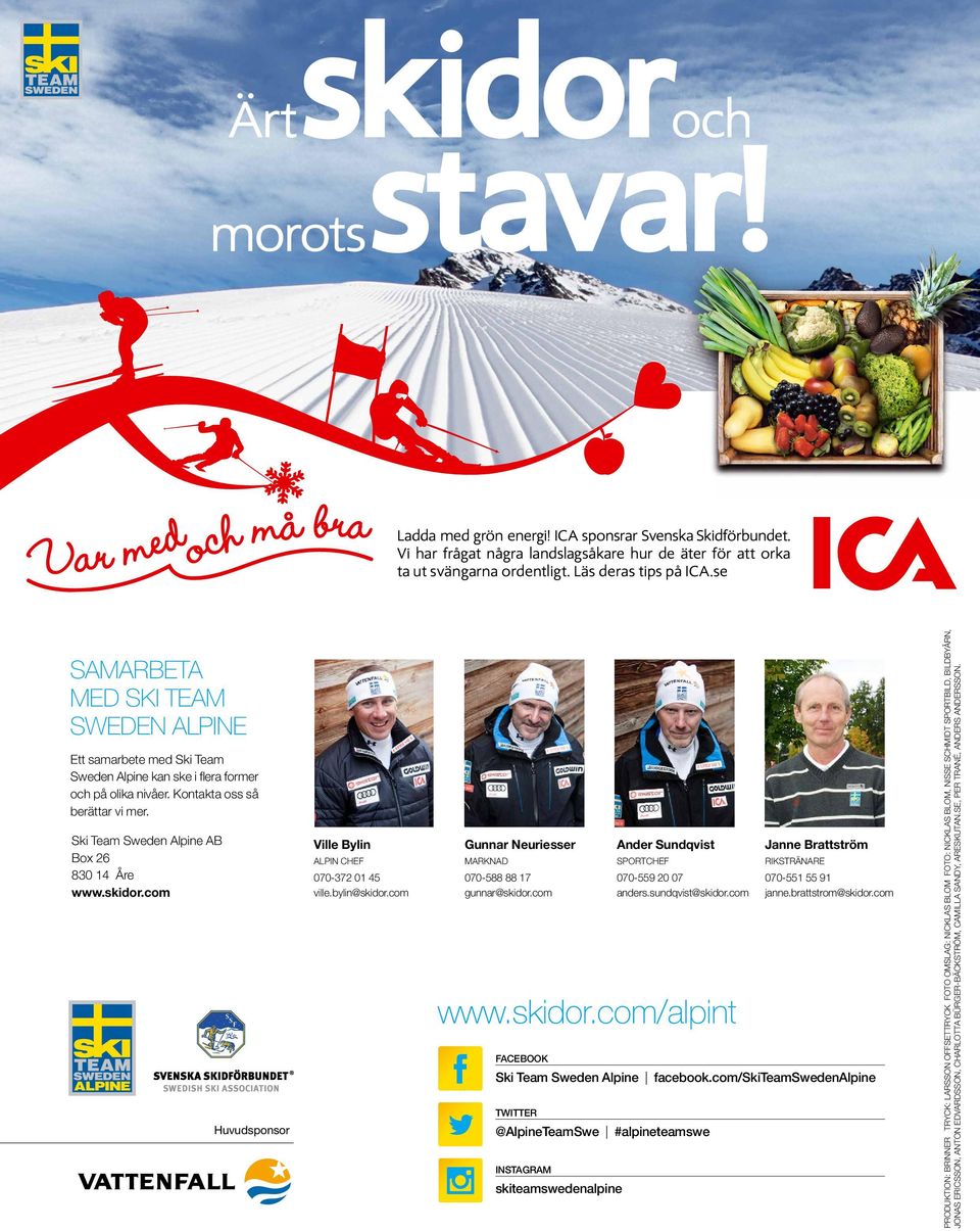 ordentligt. Läs deras Läs tips deras på ICA.se tips på ICA.se 210130 Annons 210130 Svenska Annons alpina Svenska landslaget.indd alpina landslaget.