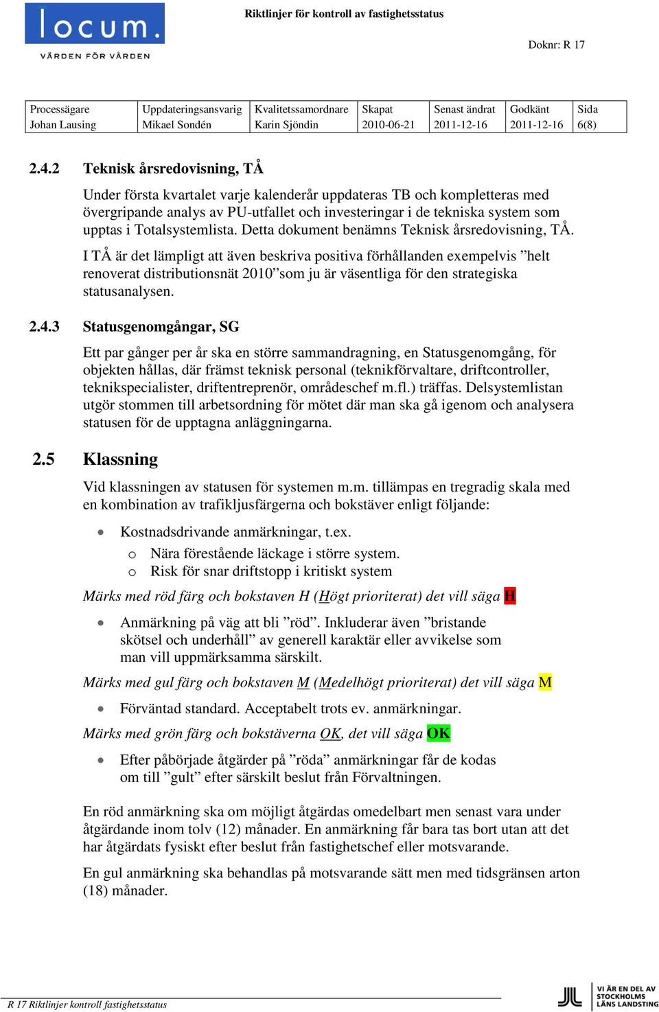 Totalsystemlista. Detta dokument benämns Teknisk årsredovisning, TÅ.