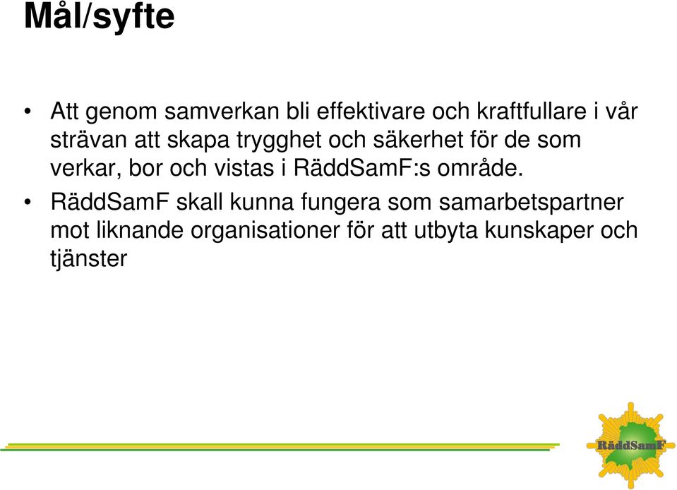 vistas i RäddSamF:s område.