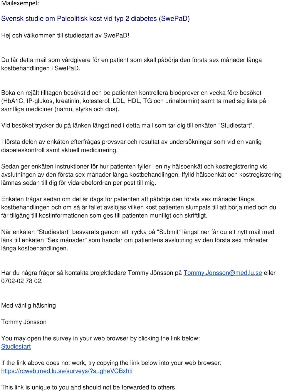 Boka en rejält tilltagen besökstid och be patienten kontrollera blodprover en vecka före besöket (HbA1C, fp-glukos, kreatinin, kolesterol, LDL, HDL, TG och urinalbumin) samt ta med sig lista på