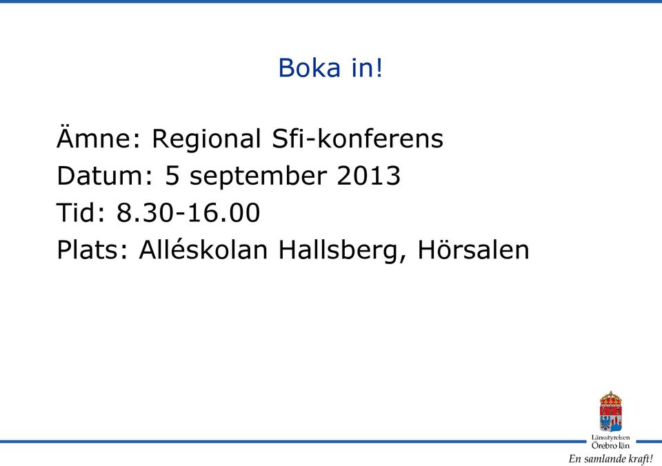 Datum: 5 september 2013 Tid:
