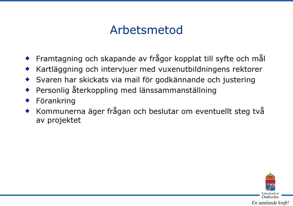 via mail för godkännande och justering Personlig återkoppling med