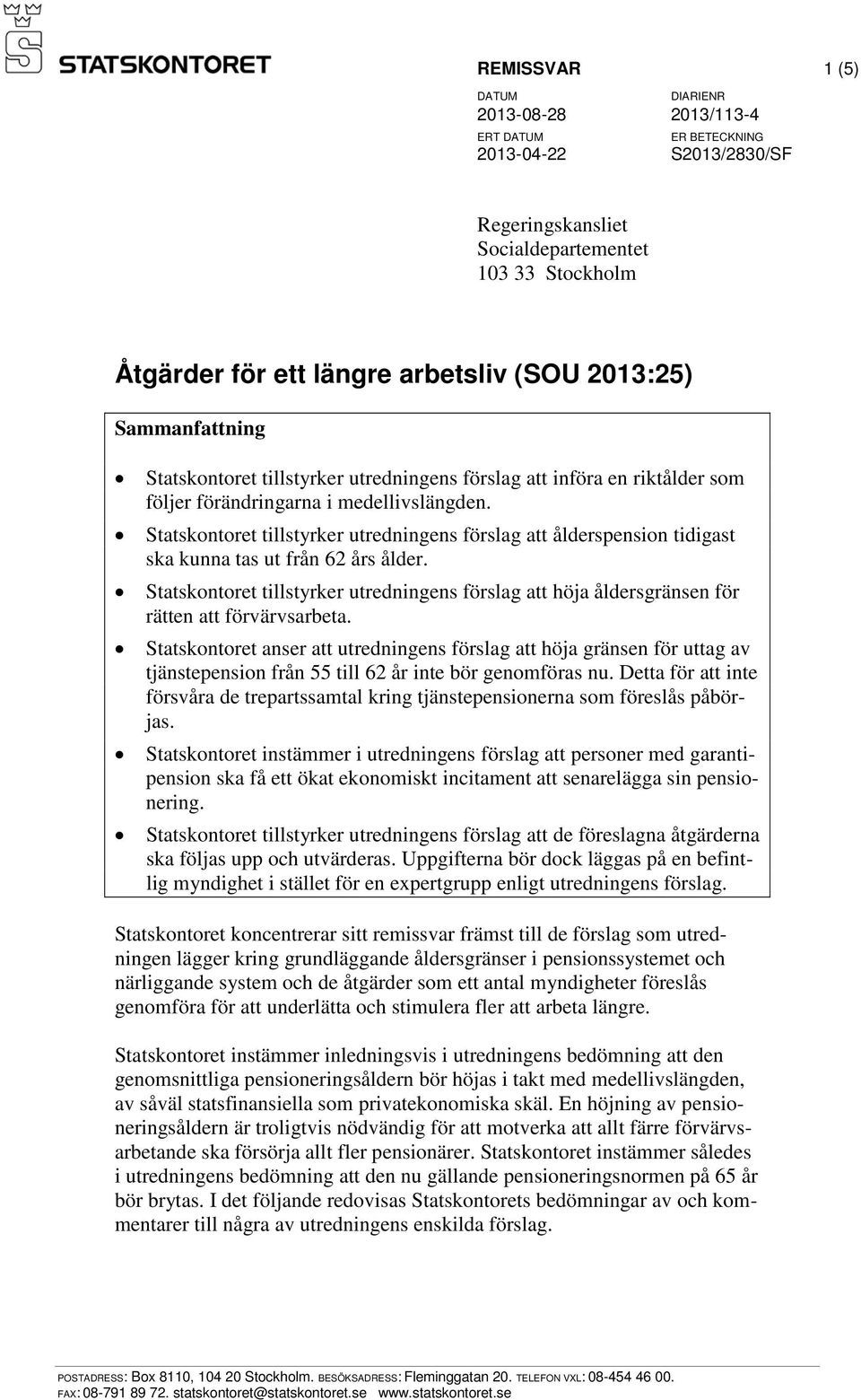 Statskontoret tillstyrker utredningens förslag att ålderspension tidigast ska kunna tas ut från 62 års ålder.