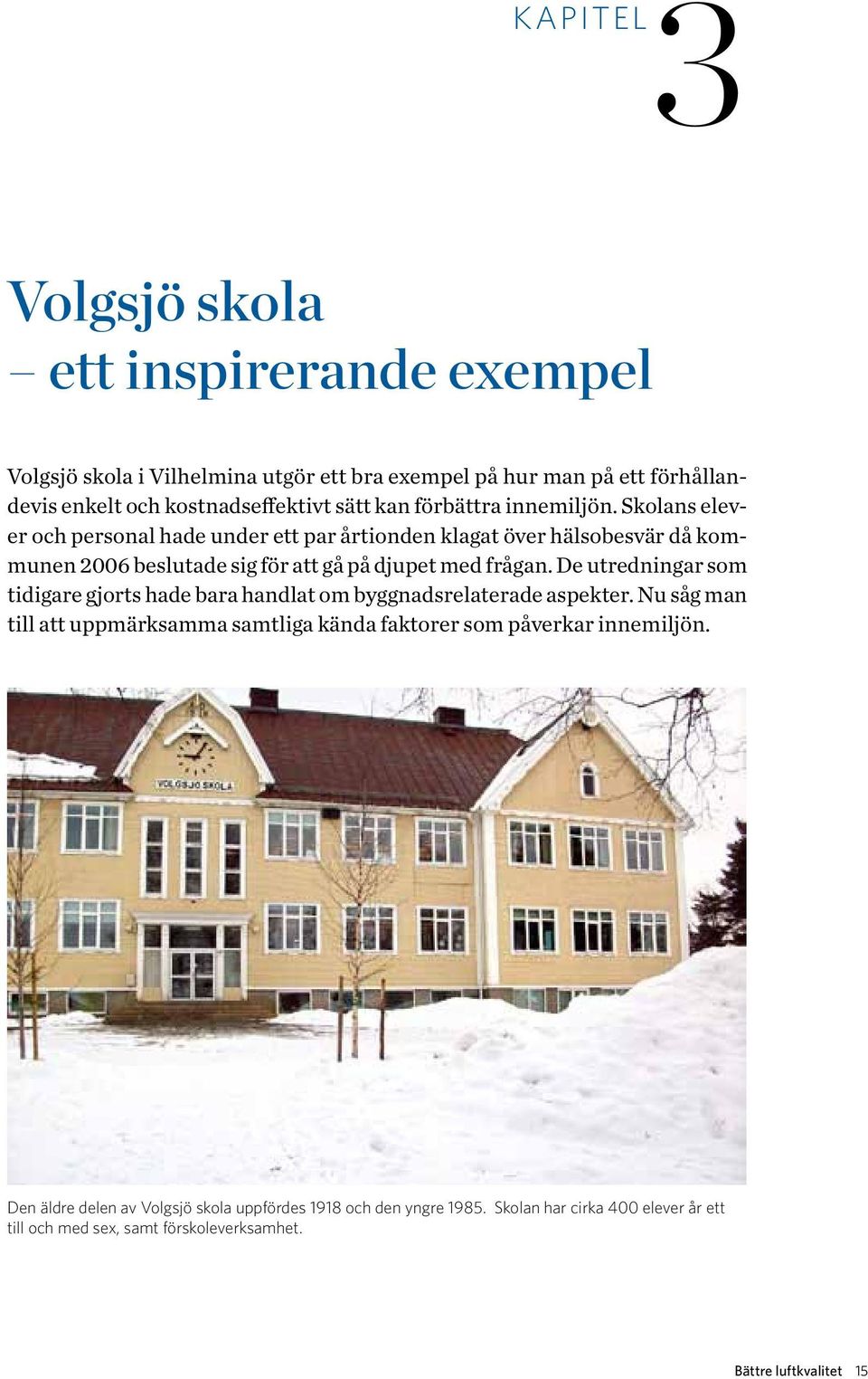 Skolans elever och personal hade under ett par årtionden klagat över hälsobesvär då kommunen 2006 beslutade sig för att gå på djupet med frågan.