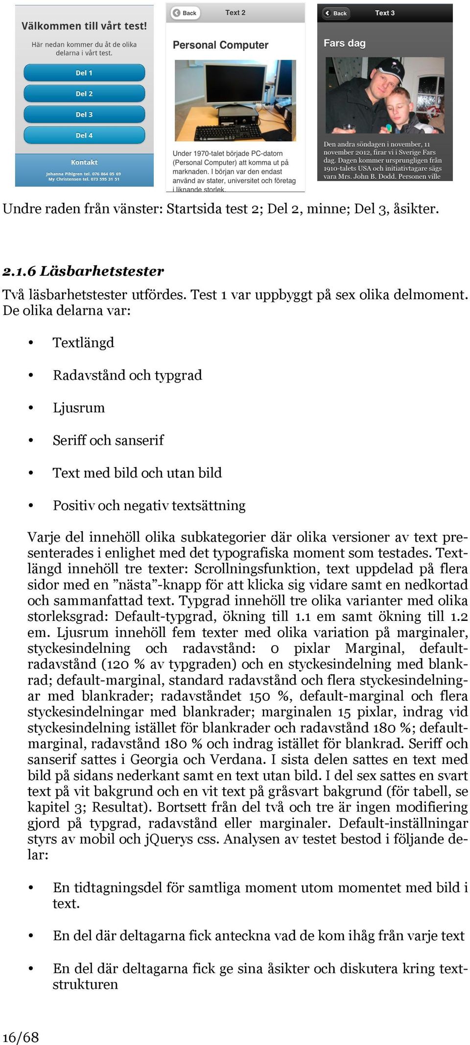 versioner av text presenterades i enlighet med det typografiska moment som testades.