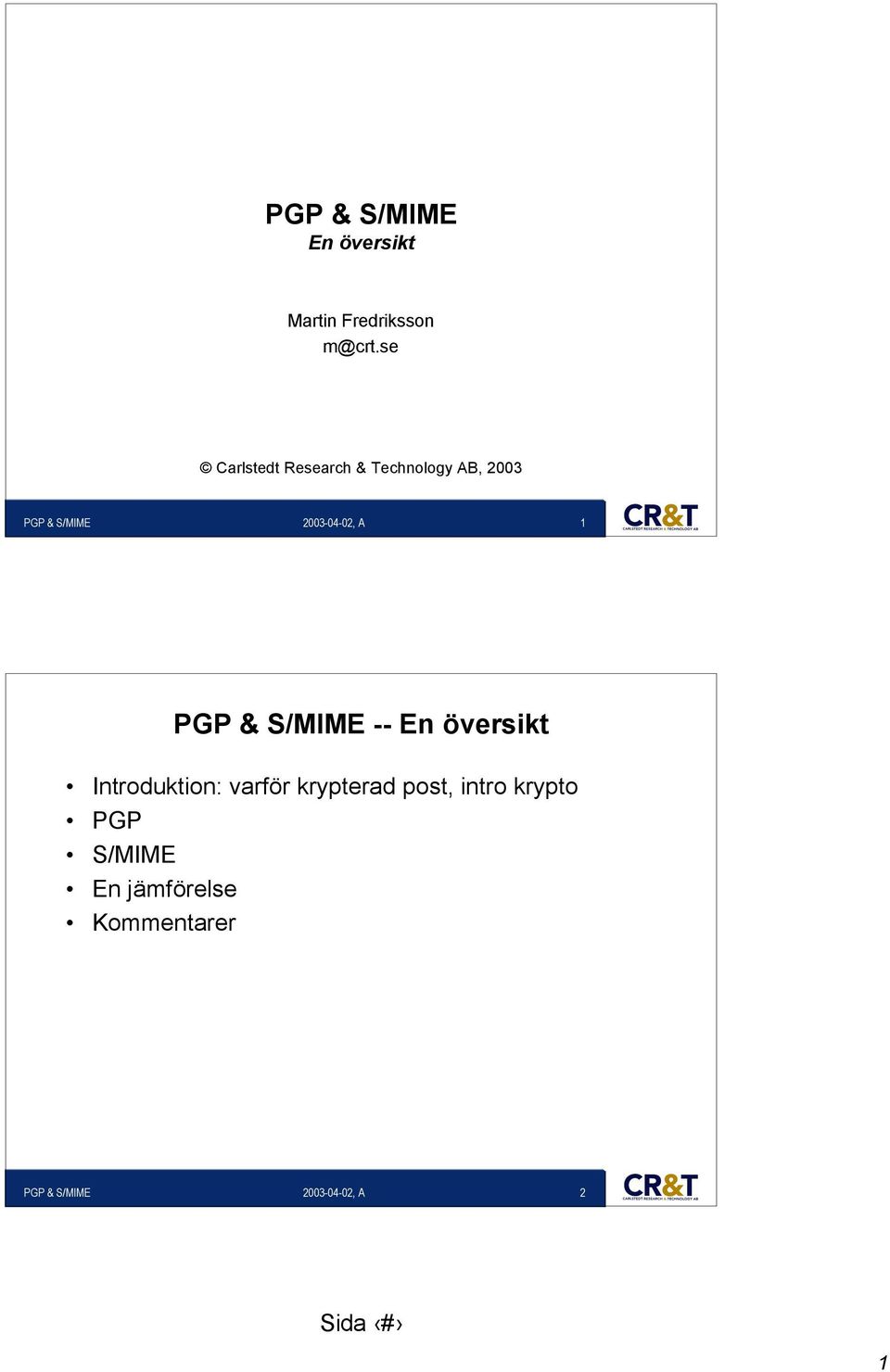 S/MIME -- En översikt Introduktion: varför krypterad