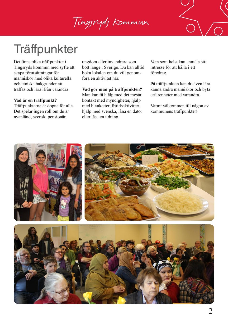 Du kan alltid boka lokalen om du vill genomföra en aktivitet här. Vad gör man på träffpunkten?