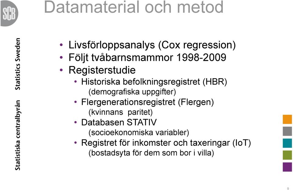 Flergenerationsregistret (Flergen) (kvinnans paritet) Databasen STATIV (socioekonomiska