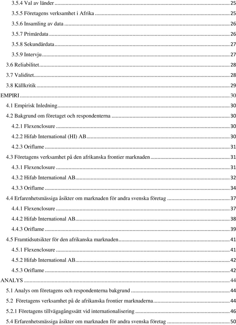 .. 31 4.3 Företagens verksamhet på den afrikanska frontier marknaden... 31 4.3.1 Flexenclosure... 31 4.3.2 Hifab International AB... 32 4.3.3 Oriflame... 34 4.