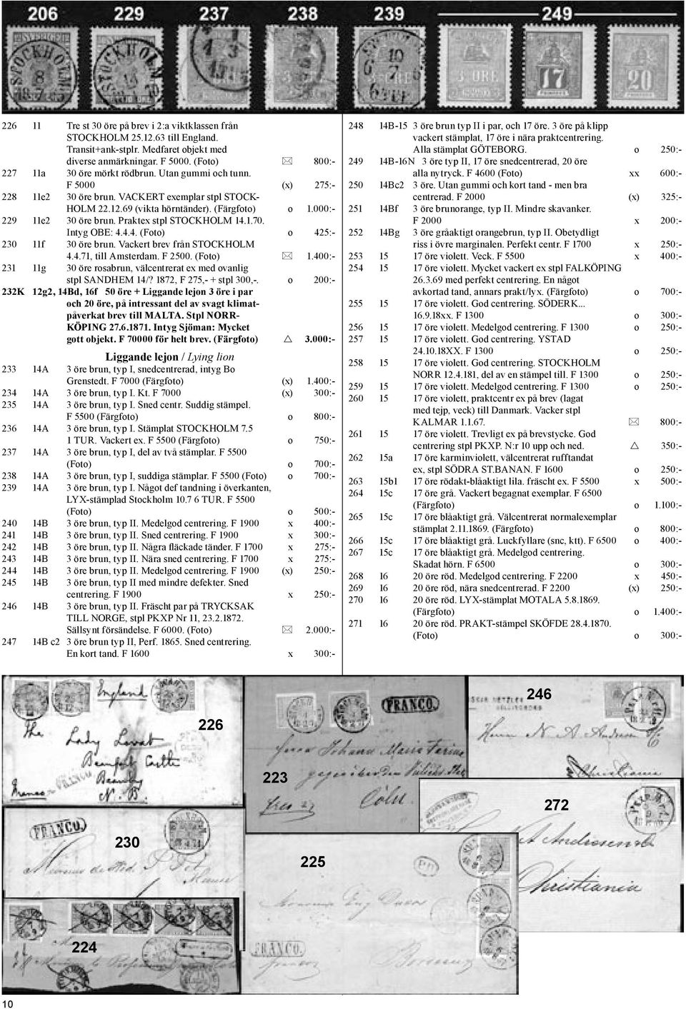 Intyg OBE: 4.4.4. (Foto) o 425:- 230 11f 30 öre brun. Vackert brev från STOCKHOLM 4.4.71, till Amsterdam. F 2500. (Foto) 1.400:- 231 11g 30 öre rosabrun, välcentrerat ex med ovanlig stpl SANDHEM 14/?