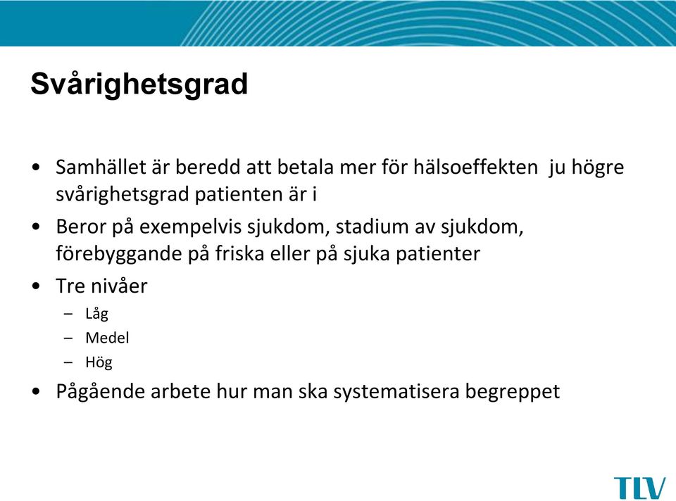 stadium av sjukdom, förebyggande på friska eller på sjuka patienter