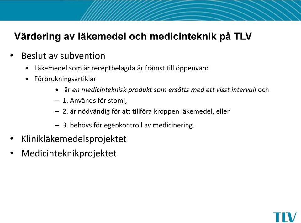 ersätts med ett visst intervall och 1. Används för stomi, 2.