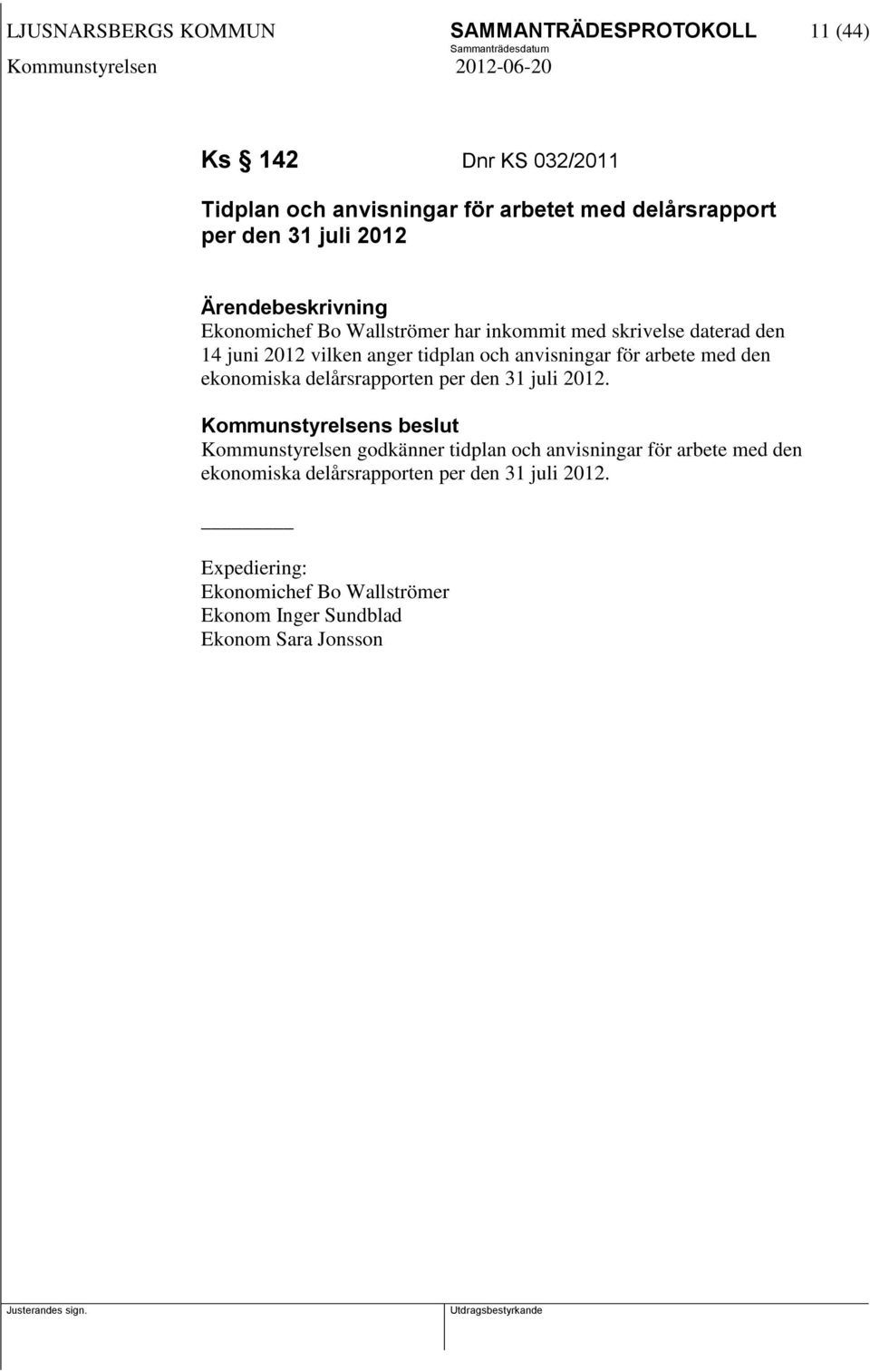för arbete med den ekonomiska delårsrapporten per den 31 juli 2012.