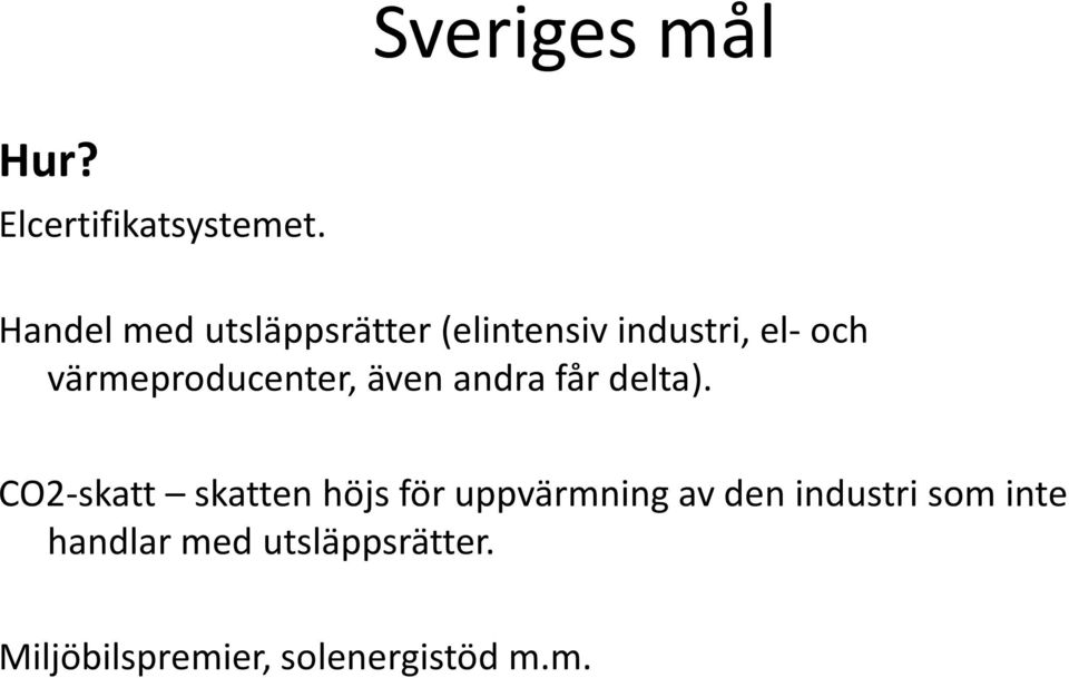 värmeproducenter, även andra får delta).