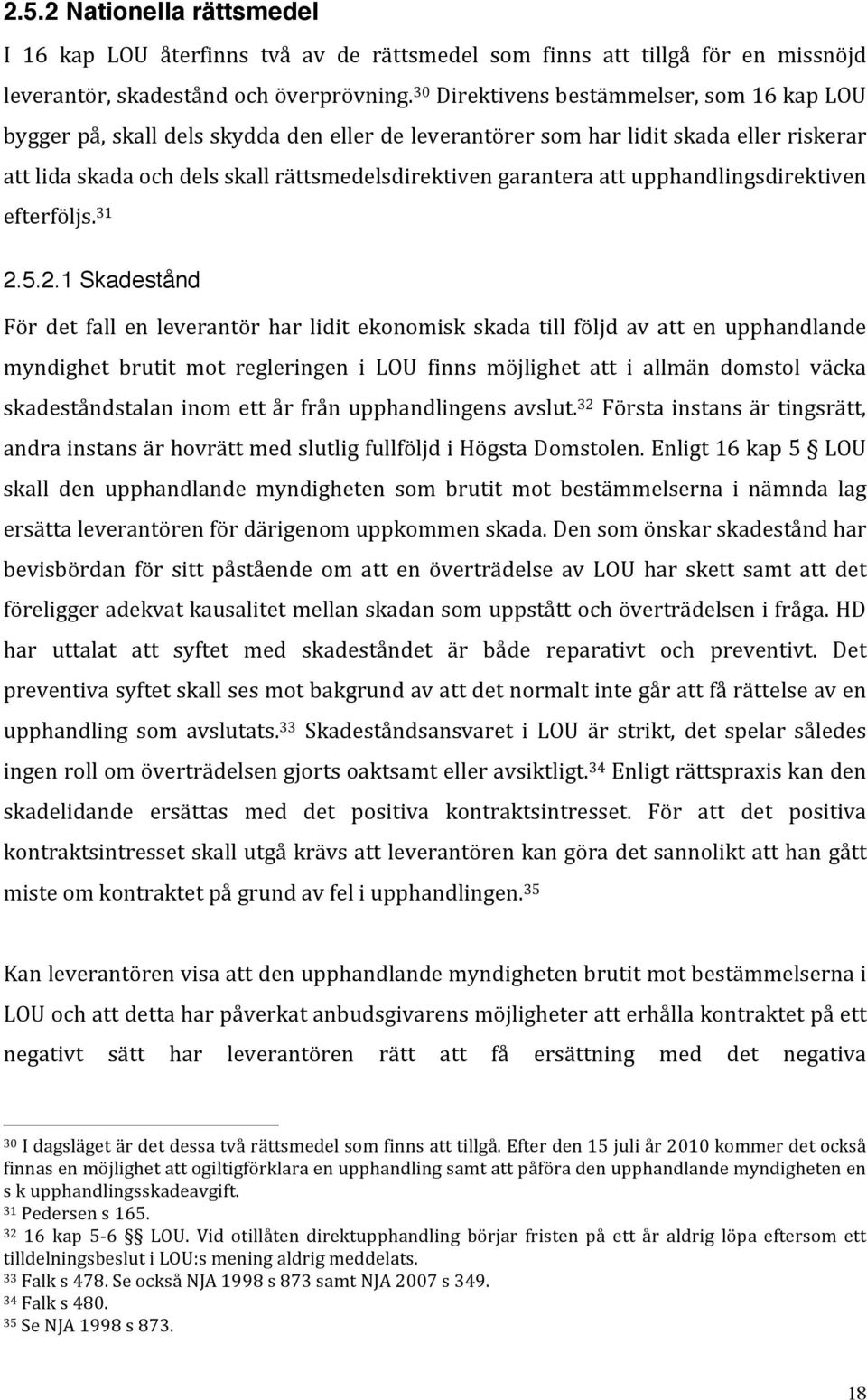 upphandlingsdirektiven efterföljs. 31 2.