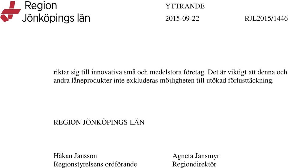Det är viktigt att denna och andra låneprodukter inte exkluderas