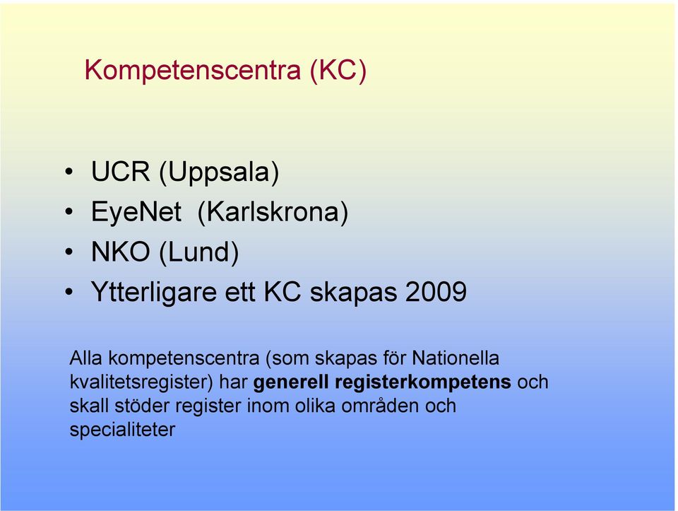 skapas för Nationella kvalitetsregister) har generell