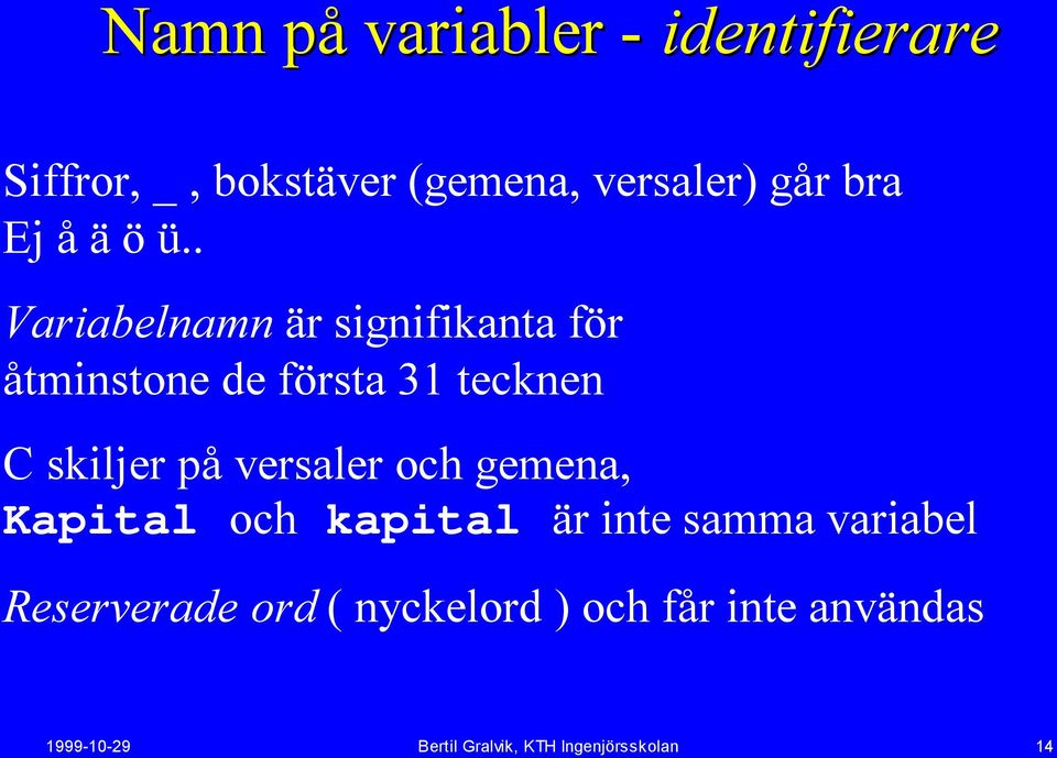 . Variabelnamn är signifikanta för åtminstone de första 31 tecknen C skiljer på