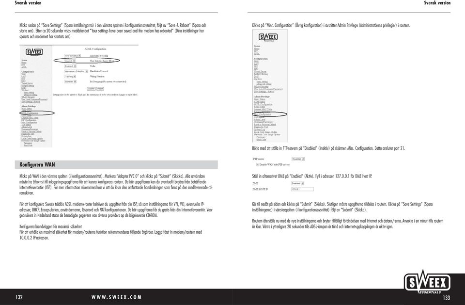 Configuration (Övrig konfiguration) i avsnittet Admin Privilege (Administratörens privilegier) i routern. Börja med att ställa in FTP-servern på Disabled (Inaktiv) på skärmen Misc. Configuration.