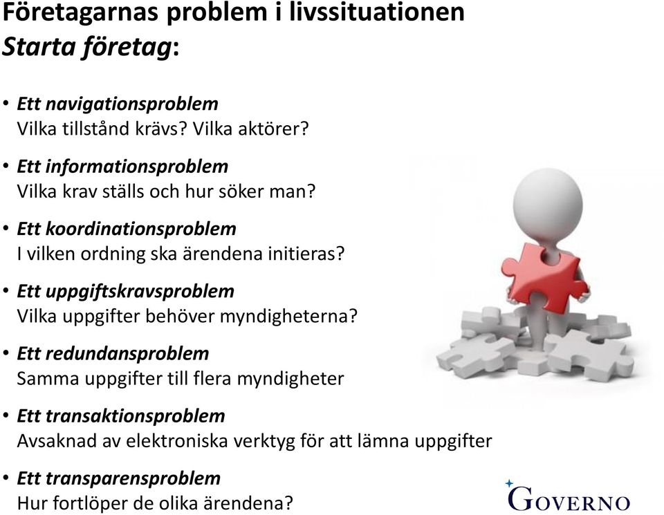 Ett uppgiftskravsproblem Vilka uppgifter behöver myndigheterna?